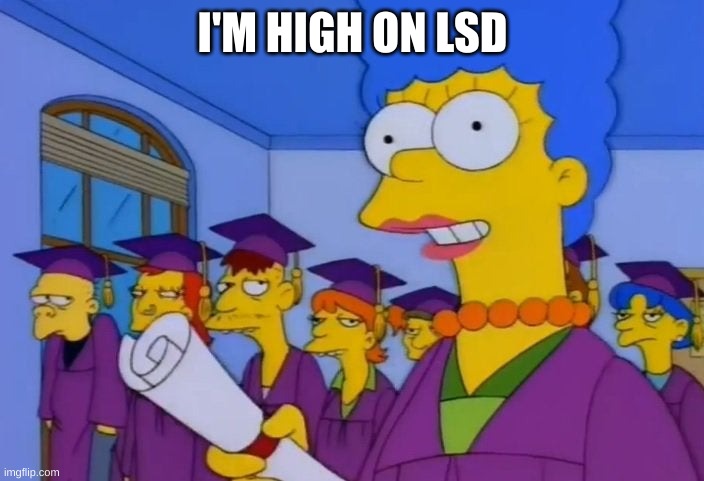 The only thing I'm high on is lsd | I'M HIGH ON LSD | image tagged in the only thing i'm high on is lsd | made w/ Imgflip meme maker