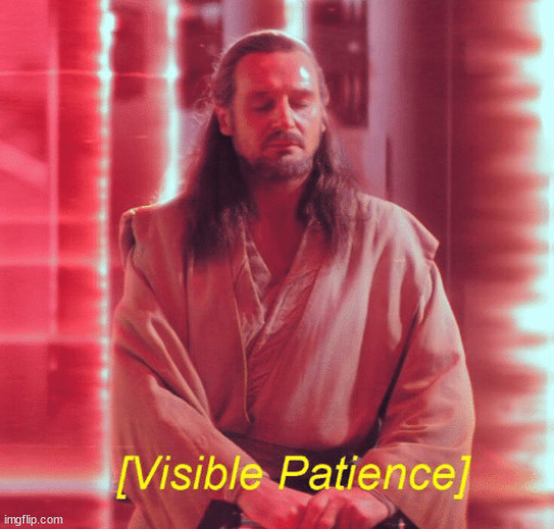 Visible Patience | image tagged in visible patience | made w/ Imgflip meme maker