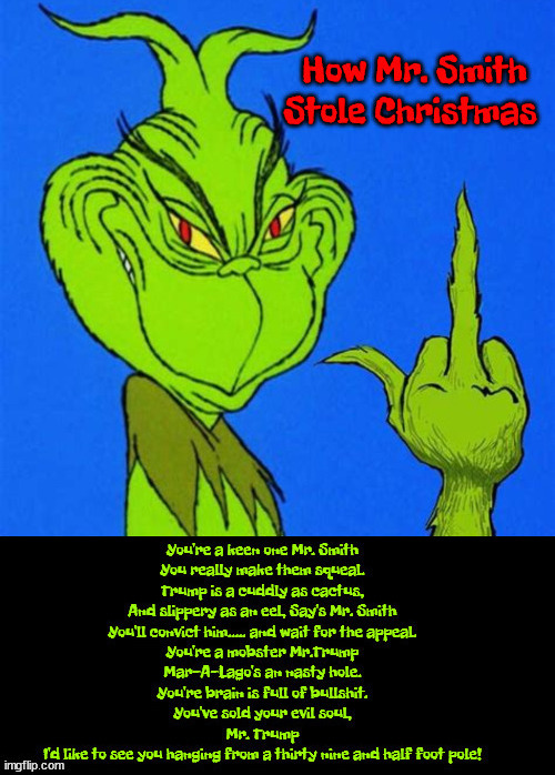 How the Mr.Smith stole Xmas | image tagged in jack smith,grinch,trump,maga,coal in sock,dr suess | made w/ Imgflip meme maker