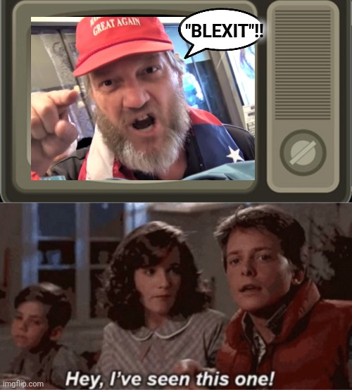 "BLEXIT"!! | image tagged in retro tv,hey i've seen this one | made w/ Imgflip meme maker