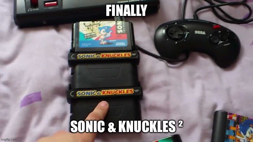 FINALLY; SONIC & KNUCKLES ² | made w/ Imgflip meme maker
