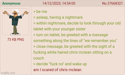 thing i made using a greentext generator based on an actual dream i had and shit i actually did in it | made w/ Imgflip meme maker