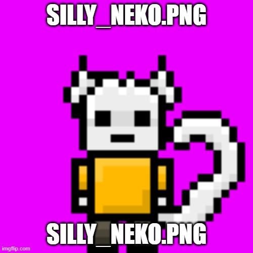 SquareRootOfNegative5 is next | SILLY_NEKO.PNG; SILLY_NEKO.PNG | image tagged in silly_neko png | made w/ Imgflip meme maker