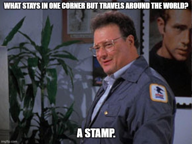 Daily Bad Dad Joke December 14, 2023 | WHAT STAYS IN ONE CORNER BUT TRAVELS AROUND THE WORLD? A STAMP. | image tagged in hello jerry | made w/ Imgflip meme maker