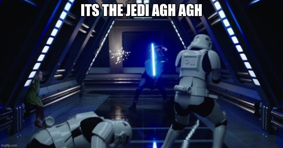 ITS THE JEDI AGH AGH | made w/ Imgflip meme maker