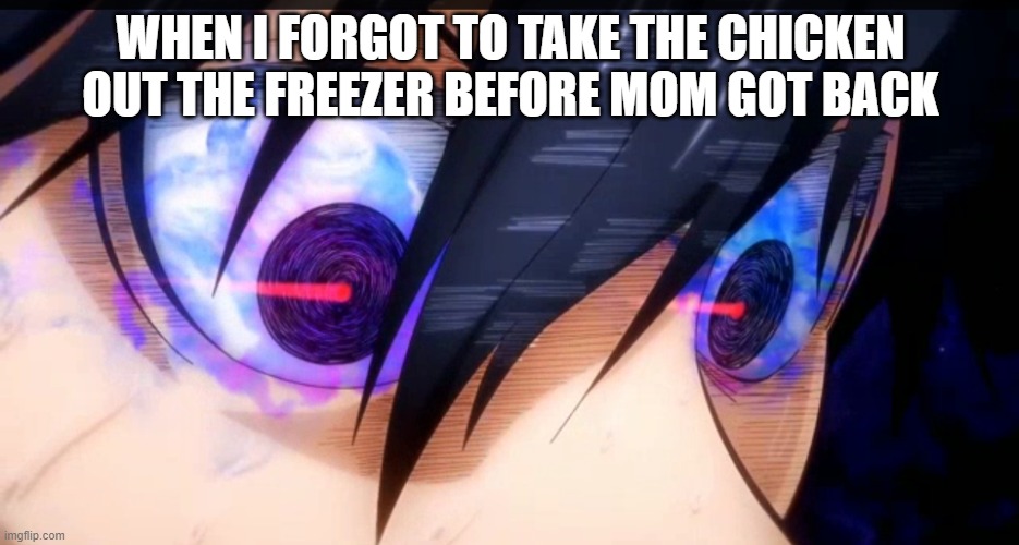 GUESS WHOS BACKK | WHEN I FORGOT TO TAKE THE CHICKEN OUT THE FREEZER BEFORE MOM GOT BACK | image tagged in blue lock | made w/ Imgflip meme maker