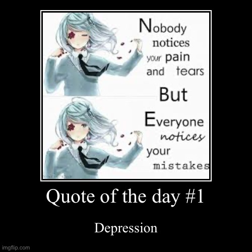 Quote of the day #1 | Depression | image tagged in funny,demotivationals | made w/ Imgflip demotivational maker
