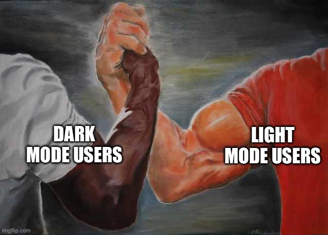 Dark mode users vs light mode users wich side you on | DARK MODE USERS; LIGHT MODE USERS | image tagged in arm wrestling meme template | made w/ Imgflip meme maker