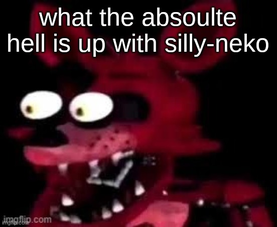 Foxy being surprised asf - Imgflip