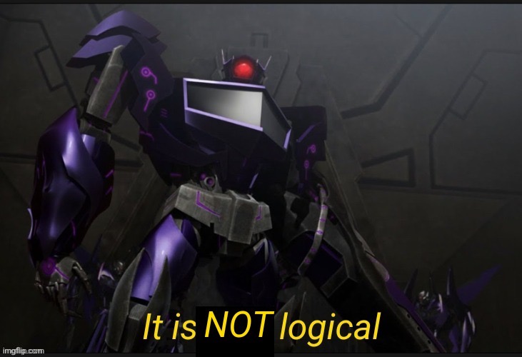 It is not logical | image tagged in it is not logical | made w/ Imgflip meme maker