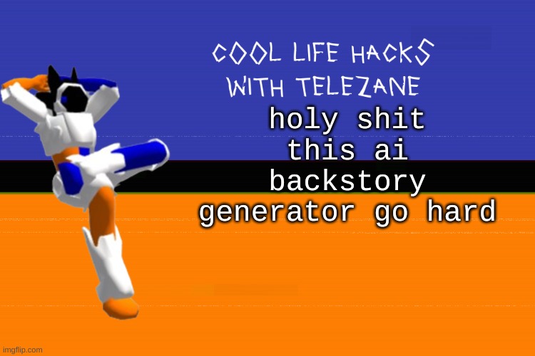 it created Scott the Moth's LORE | holy shit this ai backstory generator go hard | image tagged in cool life hacks with telezane | made w/ Imgflip meme maker