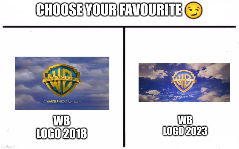 Who Would Win Blank | CHOOSE YOUR FAVOURITE 😏; WB LOGO 2018; WB LOGO 2023 | image tagged in who would win blank,warner bros,warner bros discovery,wb | made w/ Imgflip meme maker