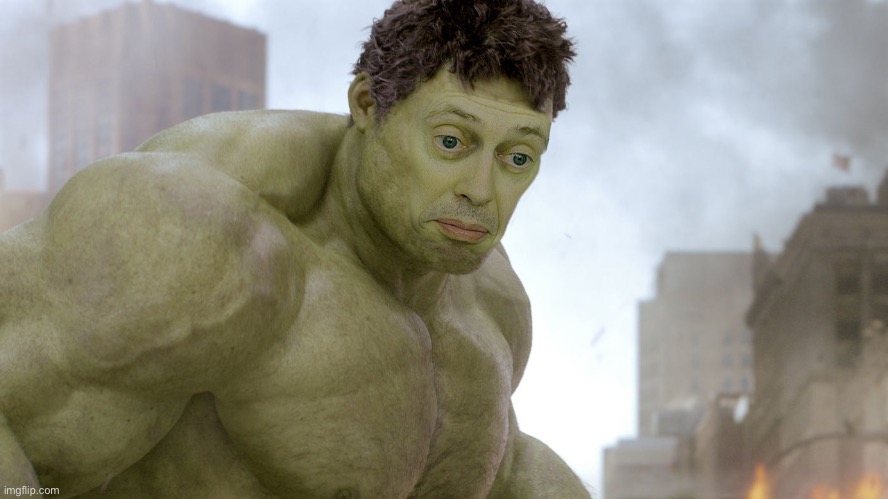 steve buscemi hulk | image tagged in steve buscemi hulk | made w/ Imgflip meme maker