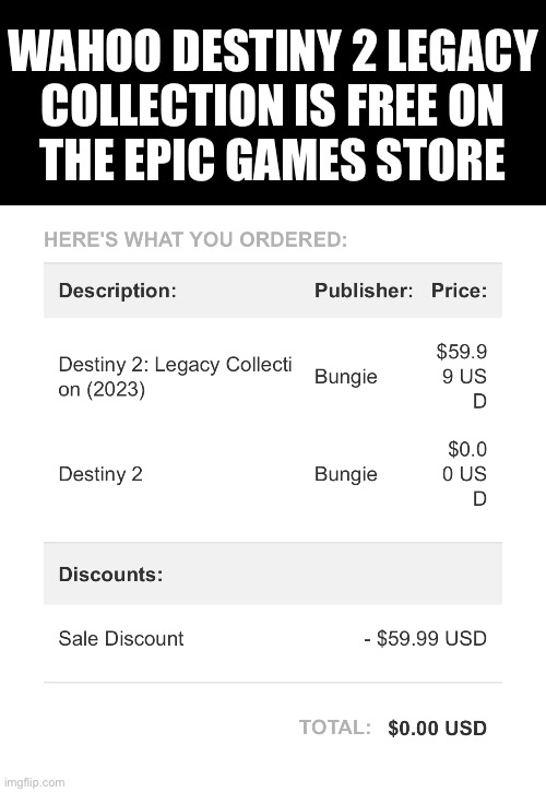 WAHOO DESTINY 2 LEGACY
COLLECTION IS FREE ON
THE EPIC GAMES STORE | made w/ Imgflip meme maker