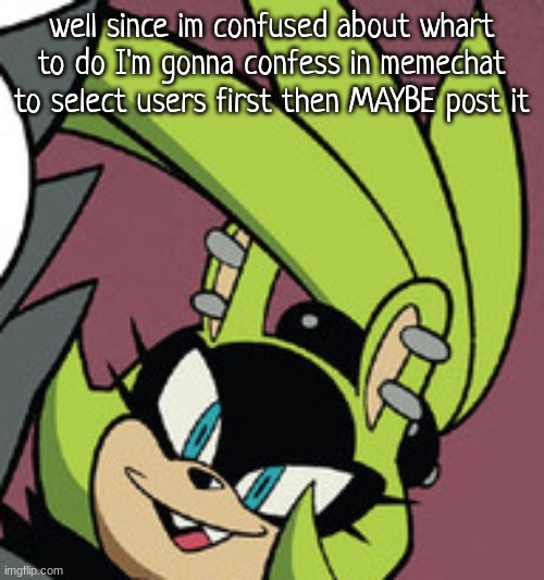 surge smug | well since im confused about whart to do I'm gonna confess in memechat to select users first then MAYBE post it | image tagged in surge smug | made w/ Imgflip meme maker