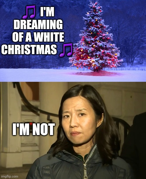 🎵  I'M DREAMING OF A WHITE CHRISTMAS 🎵; I'M NOT | image tagged in christmas tree | made w/ Imgflip meme maker