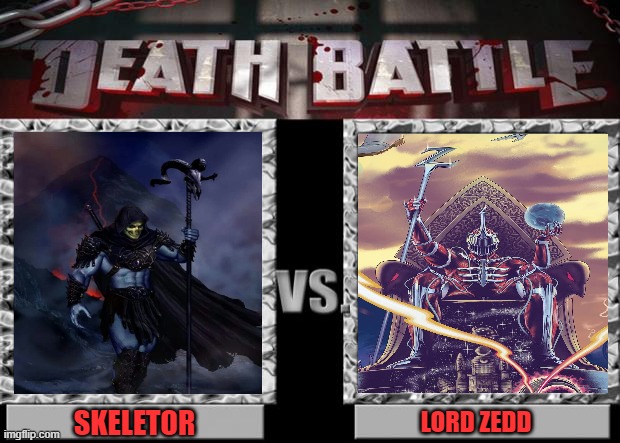 death battle | SKELETOR; LORD ZEDD | image tagged in death battle,skeletor,lord zedd,he-man,power rangers,tyranny | made w/ Imgflip meme maker