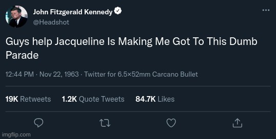 oh No . . . | image tagged in jfk,assassination,november 22 1963 | made w/ Imgflip meme maker