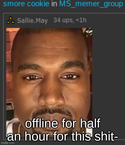 offline for half an hour for this shit- | made w/ Imgflip meme maker