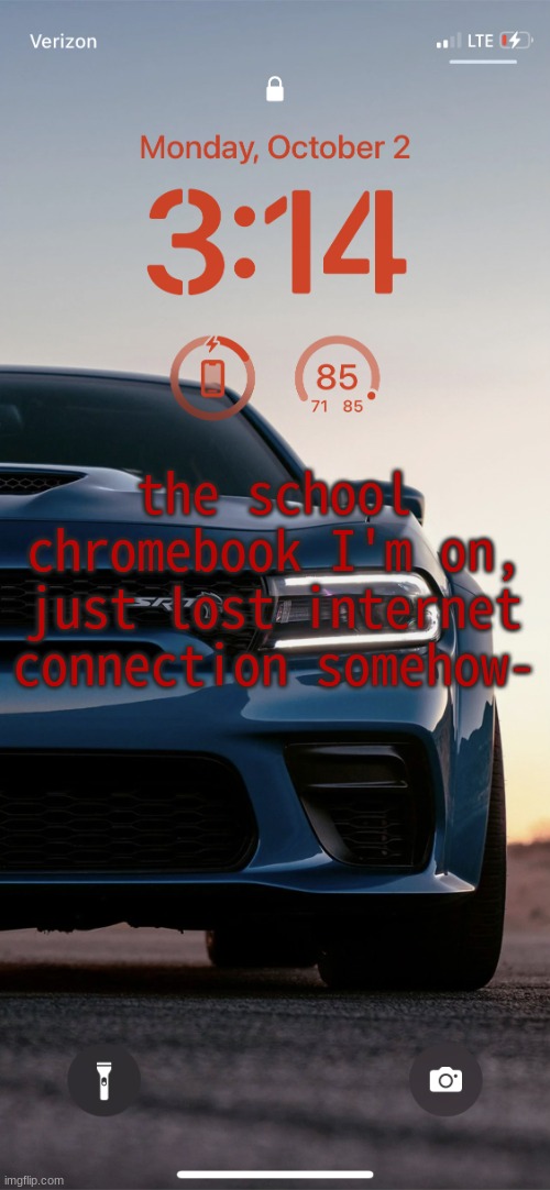 Sallie.may's Hellcat Temp | the school chromebook I'm on, just lost internet connection somehow- | image tagged in sallie may's hellcat temp | made w/ Imgflip meme maker