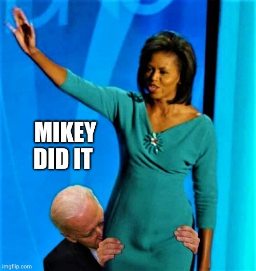 Biden sniffs Michelle Obama | MIKEY DID IT | image tagged in biden sniffs michelle obama | made w/ Imgflip meme maker