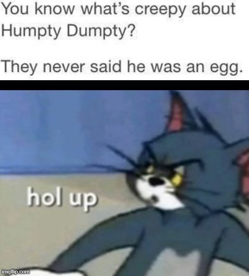 Nursery rhymes back in my day were so real. | image tagged in nursery rhymes,horror,ayo,no way,why are you reading this,stop reading the tags | made w/ Imgflip meme maker