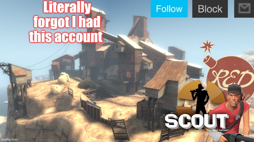scouts 4 announcement temp | Literally forgot I had this account | image tagged in scouts 4 announcement temp | made w/ Imgflip meme maker
