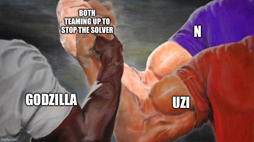 GvMD in a nutshell | BOTH TEAMING UP TO STOP THE SOLVER; N; UZI; GODZILLA | image tagged in epic handshake three way,godzilla,murder drones | made w/ Imgflip meme maker