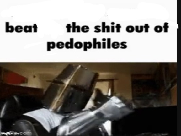 repost if you support beating the shit out of pedophiles | image tagged in repost if you support beating the shit out of pedophiles | made w/ Imgflip meme maker
