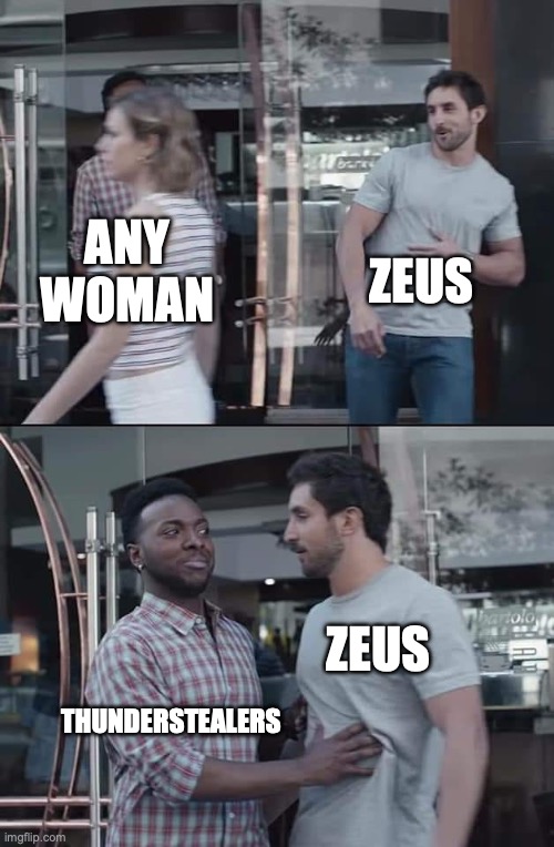 SCP 4453: funny MTF | ZEUS; ANY WOMAN; ZEUS; THUNDERSTEALERS | image tagged in black guy stopping,scp meme,greek mythology,zeus | made w/ Imgflip meme maker