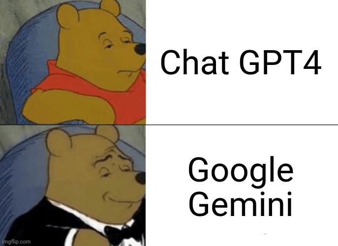 New Google ai bot Gemini | Chat GPT4; Google Gemini | image tagged in memes,tuxedo winnie the pooh,artificial intelligence,google | made w/ Imgflip meme maker