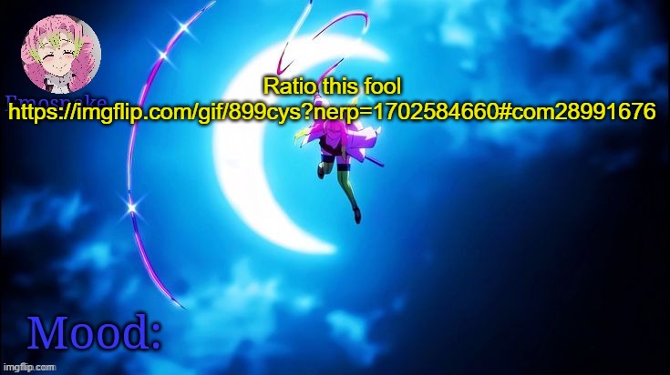 https://imgflip.com/gif/899cys?nerp=1702584660#com28991676 | Ratio this fool
https://imgflip.com/gif/899cys?nerp=1702584660#com28991676 | image tagged in emosnake's mitsuri template | made w/ Imgflip meme maker
