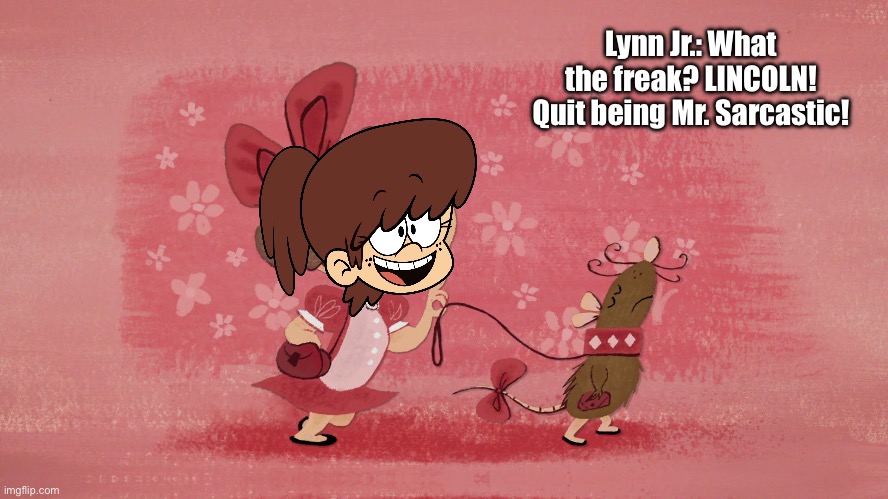 Lynn Thinks Lincoln is Mr. Sarcastic | Lynn Jr.: What the freak? LINCOLN! Quit being Mr. Sarcastic! | image tagged in the loud house,lincoln loud,disney,disney plus,funny,deviantart | made w/ Imgflip meme maker