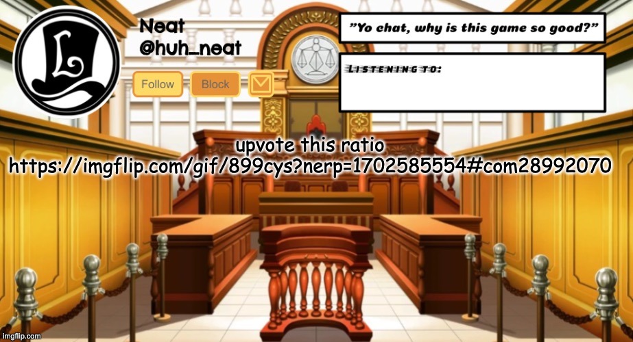 Huh_neat announcement template | upvote this ratio
https://imgflip.com/gif/899cys?nerp=1702585554#com28992070 | image tagged in huh_neat announcement template | made w/ Imgflip meme maker