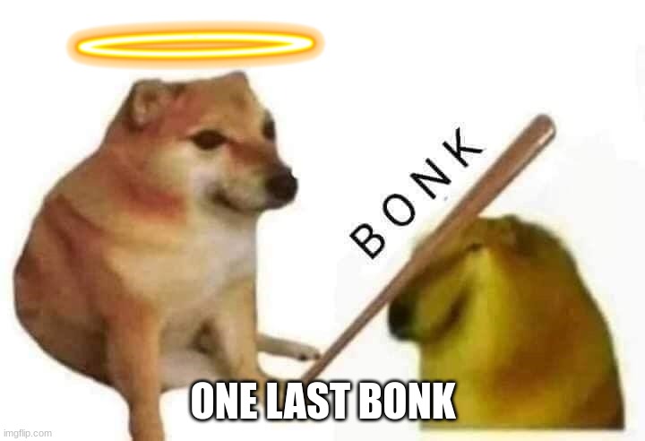 one last bonk Blank Meme Template