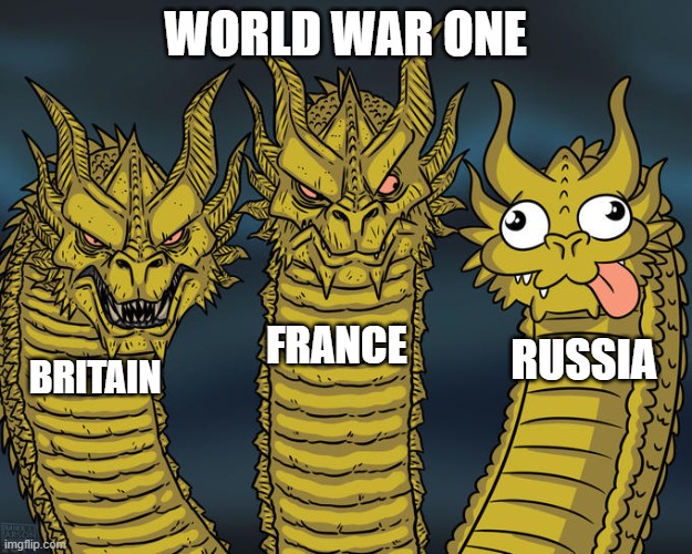 Three-headed Dragon | WORLD WAR ONE; FRANCE; RUSSIA; BRITAIN | image tagged in three-headed dragon | made w/ Imgflip meme maker