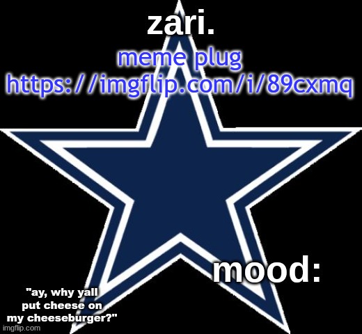 zari.'s Dallas Cowboys announcement temp | meme plug
https://imgflip.com/i/89cxmq | image tagged in zari 's dallas cowboys announcement temp | made w/ Imgflip meme maker