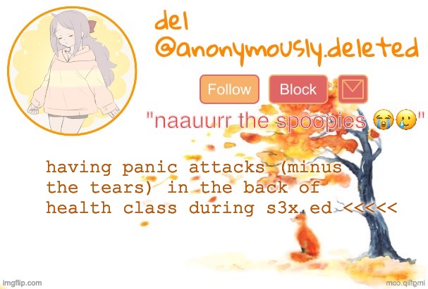 i genuinely think im afraid of s3x :skull: | having panic attacks (minus the tears) in the back of health class during s3x ed <<<<< | image tagged in del announcement fall | made w/ Imgflip meme maker