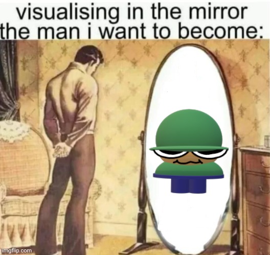 Real | image tagged in visualising in the mirror the man i want to become | made w/ Imgflip meme maker
