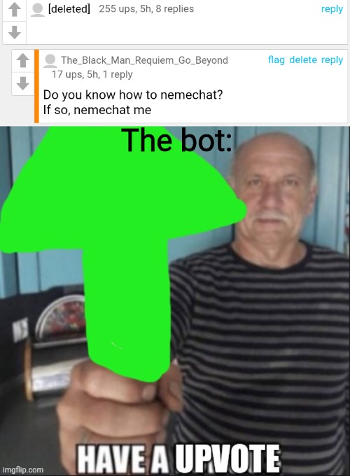 Yuh | The bot: | image tagged in have a upvote | made w/ Imgflip meme maker