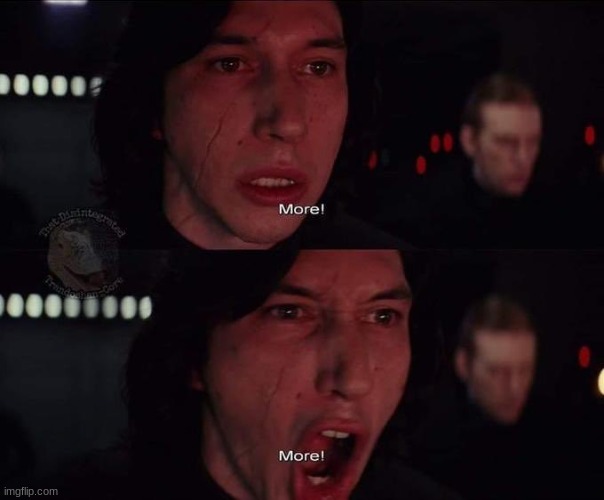 Adam Driver More | image tagged in adam driver more | made w/ Imgflip meme maker