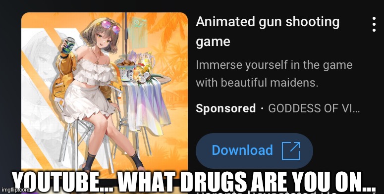 YOUTUBE… WHAT DRUGS ARE YOU ON… | made w/ Imgflip meme maker