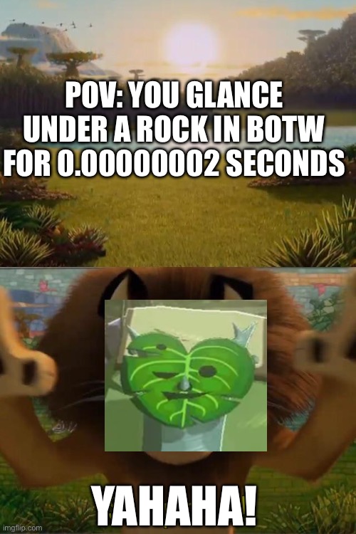 I’m gonna have a brain aneurysm next time | POV: YOU GLANCE UNDER A ROCK IN BOTW FOR 0.00000002 SECONDS; YAHAHA! | image tagged in alex the lion jumpscare | made w/ Imgflip meme maker
