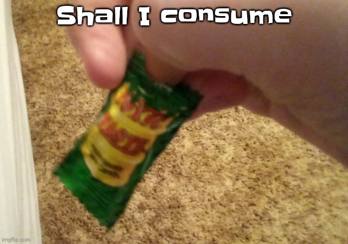 Shall I consume | made w/ Imgflip meme maker