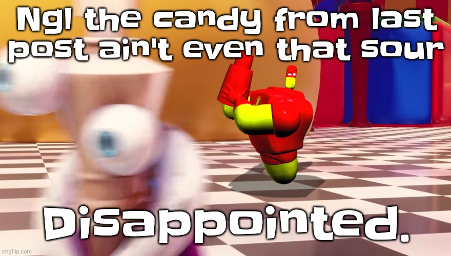 Bruh | Ngl the candy from last post ain't even that sour; Disappointed. | image tagged in drix in the amazing digital circus | made w/ Imgflip meme maker