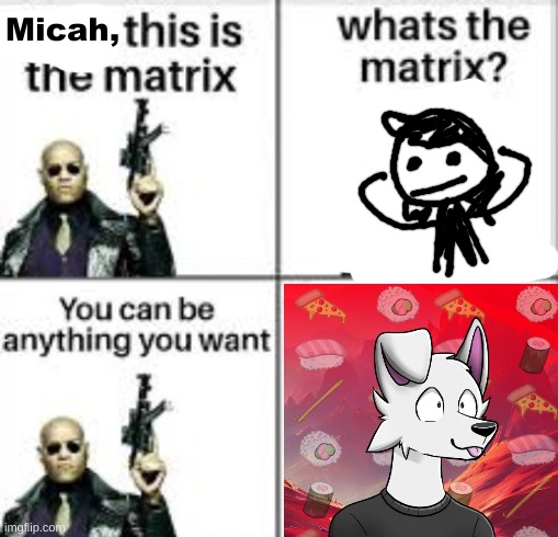 Name reveal | Micah, | image tagged in neo this is the matrix | made w/ Imgflip meme maker
