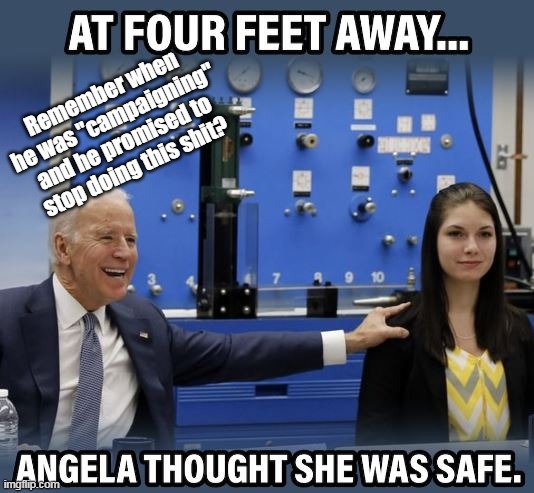 6 feet to slow the spread, must've been murder for this Prick | Remember when he was "campaigning" and he promised to stop doing this shit? | image tagged in a very touching meme about biden meme | made w/ Imgflip meme maker