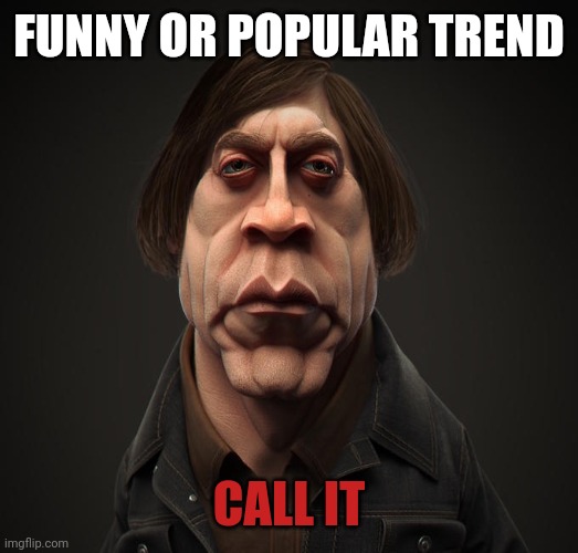 Call it | FUNNY OR POPULAR TREND CALL IT | image tagged in call it | made w/ Imgflip meme maker