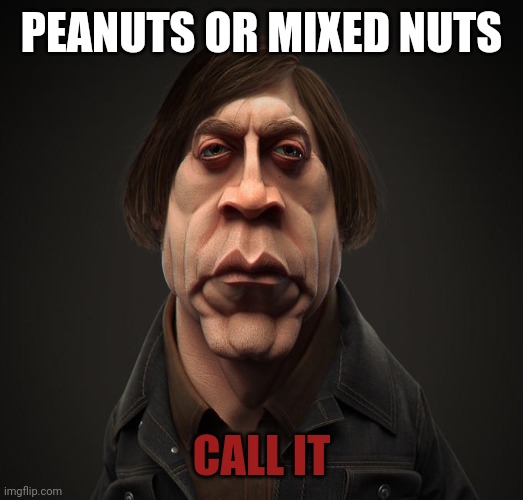 Call it | PEANUTS OR MIXED NUTS; CALL IT | image tagged in call it,peanuts | made w/ Imgflip meme maker