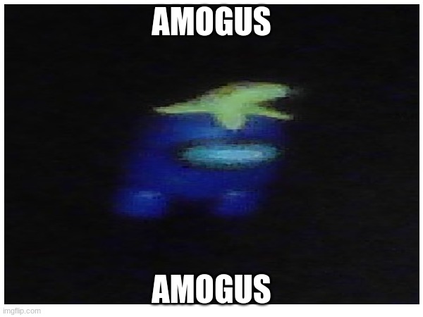 sus | AMOGUS; AMOGUS | image tagged in among us | made w/ Imgflip meme maker